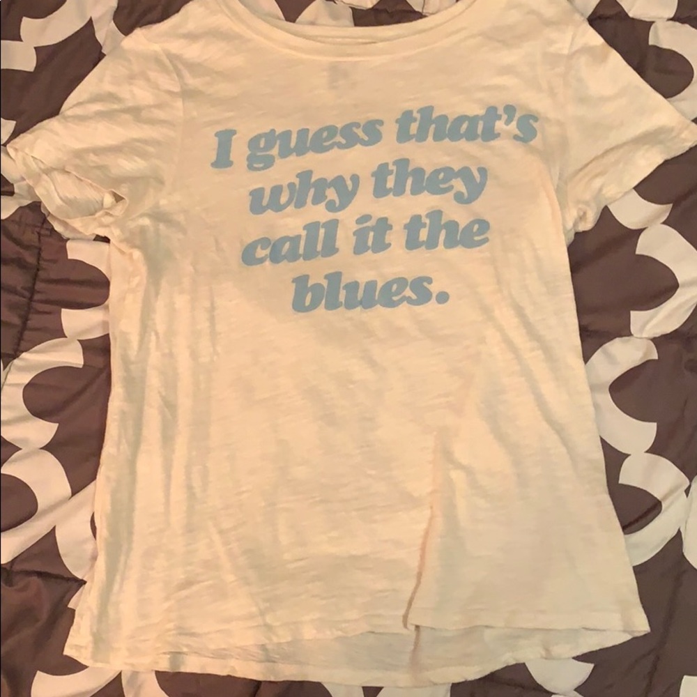 “Guess that’s why they cal it the blues” shirt